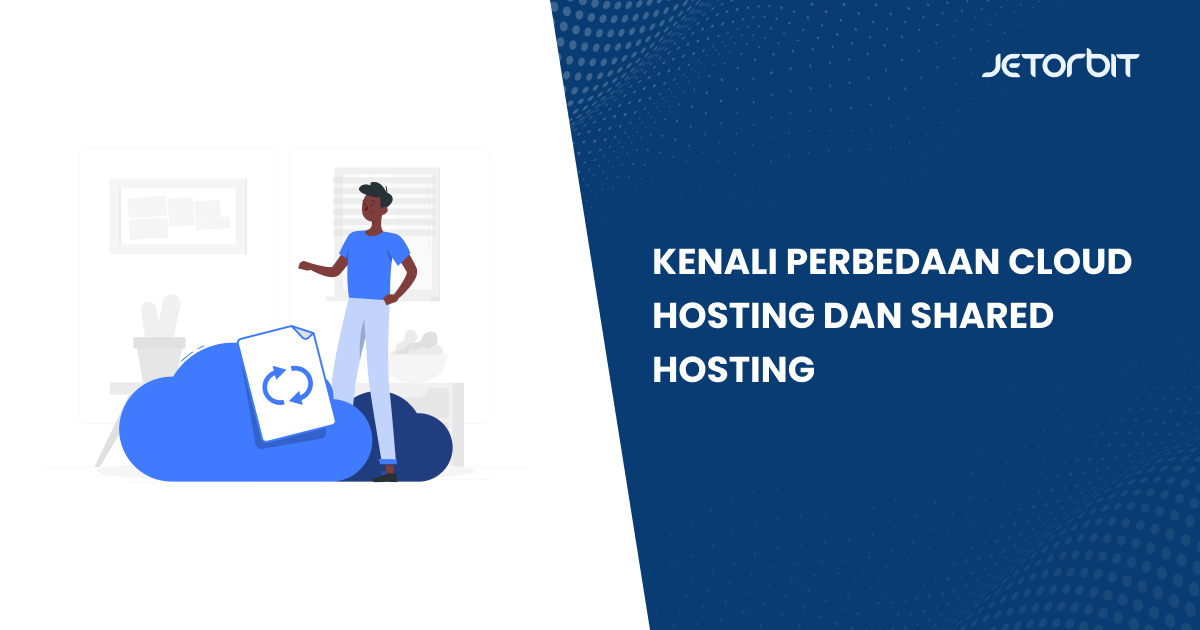 Kenali Perbedaan Cloud Hosting dan Shared Hosting