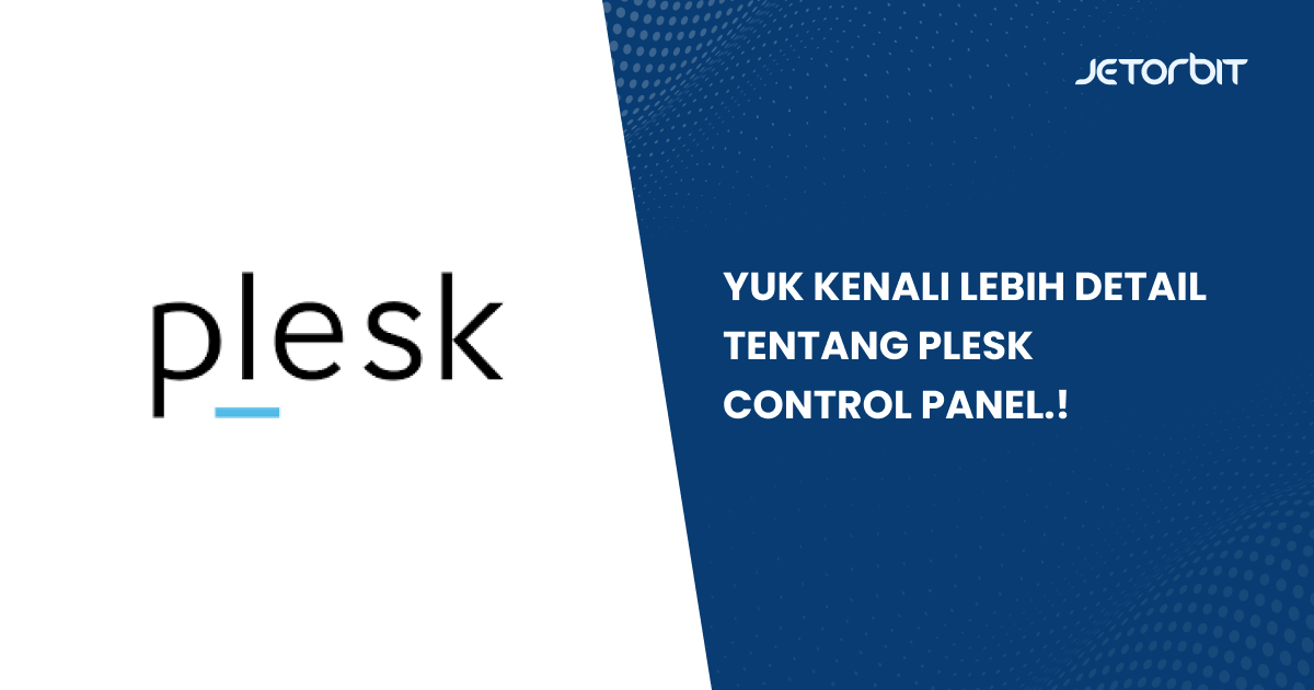 Yuk Kenali Lebih Detail tentang Plesk Control Panel