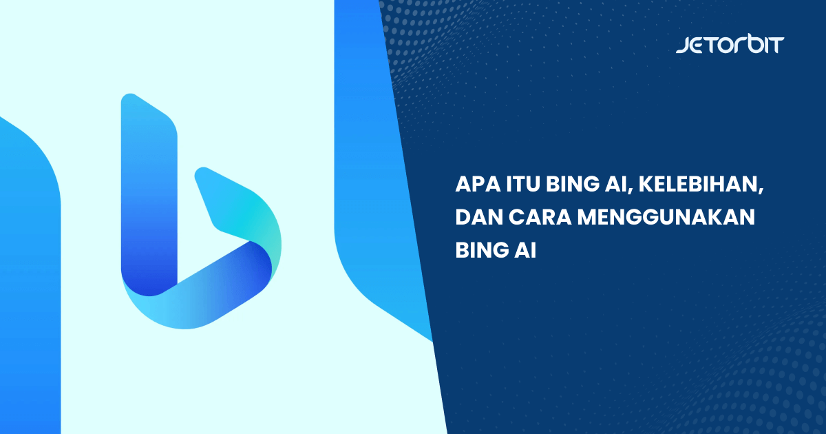 Apa Itu Bing AI, Kelebihan, dan Cara Menggunakan Bing AI
