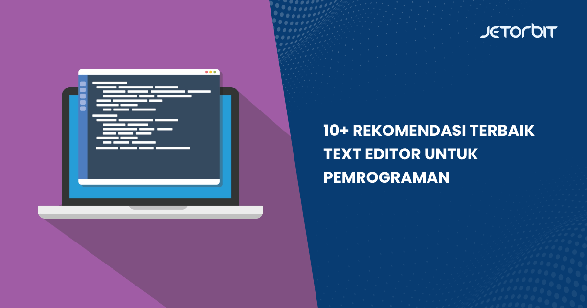 10+ Rekomendasi Terbaik Text Editor untuk Pemrograman