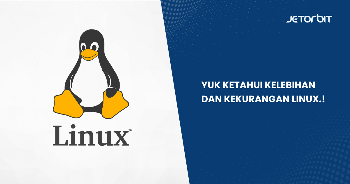 Yuk Ketahui Kelebihan dan Kekurangan Linux.!