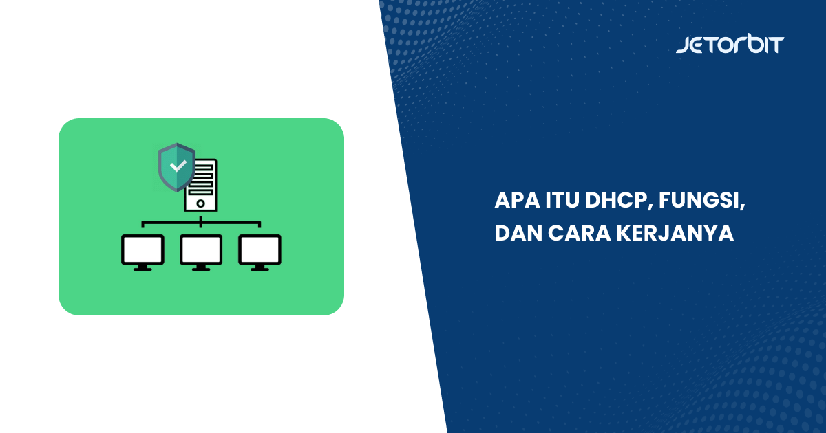 Apa Itu DHCP, Fungsi, dan Cara Kerjanya