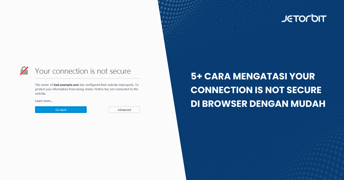 5+ Cara Mengatasi Your Connection is Not Secure di Browser dengan Mudah