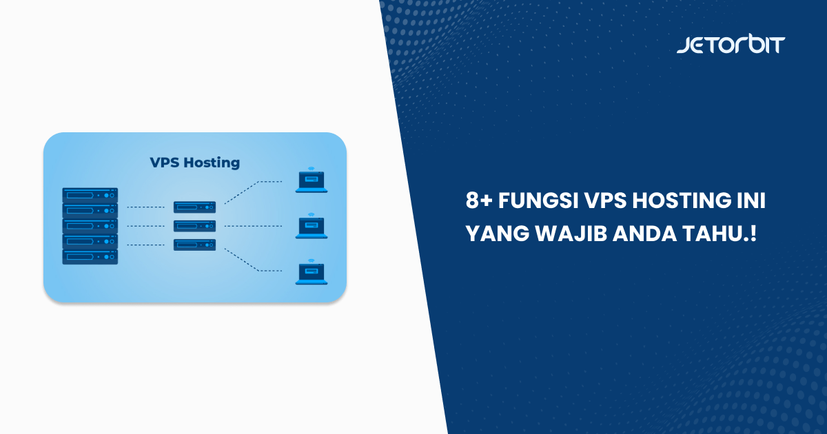 8+ Fungsi VPS Hosting Ini yang Wajib Anda Tahu