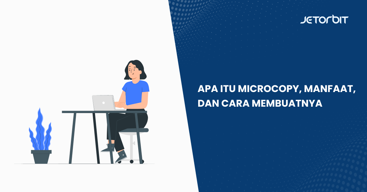 Apa Itu Microcopy, Manfaat, dan Cara Membuatnya