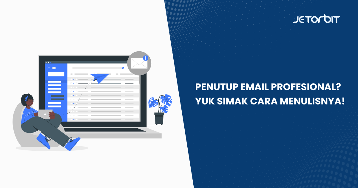 Penutup Email Profesional? Yuk Simak Cara Menulisnya!