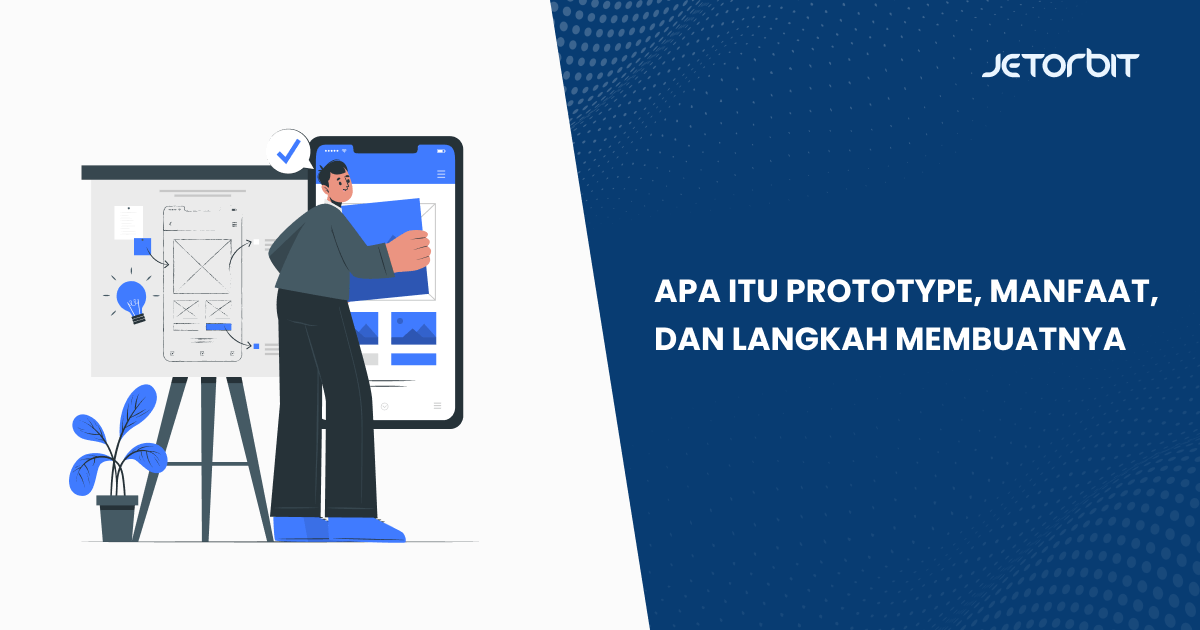 Apa Itu Prototype, Manfaat, dan Langkah Membuatnya