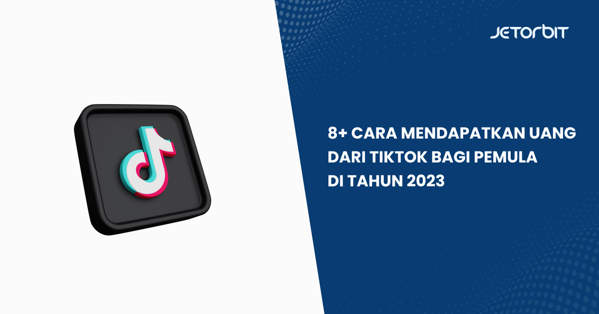 8+ Cara Mendapatkan Uang dari TikTok Bagi Pemula di Tahun 2023