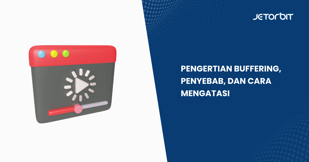 Pengertian Buffering, Penyebab, dan Cara Mengatasi