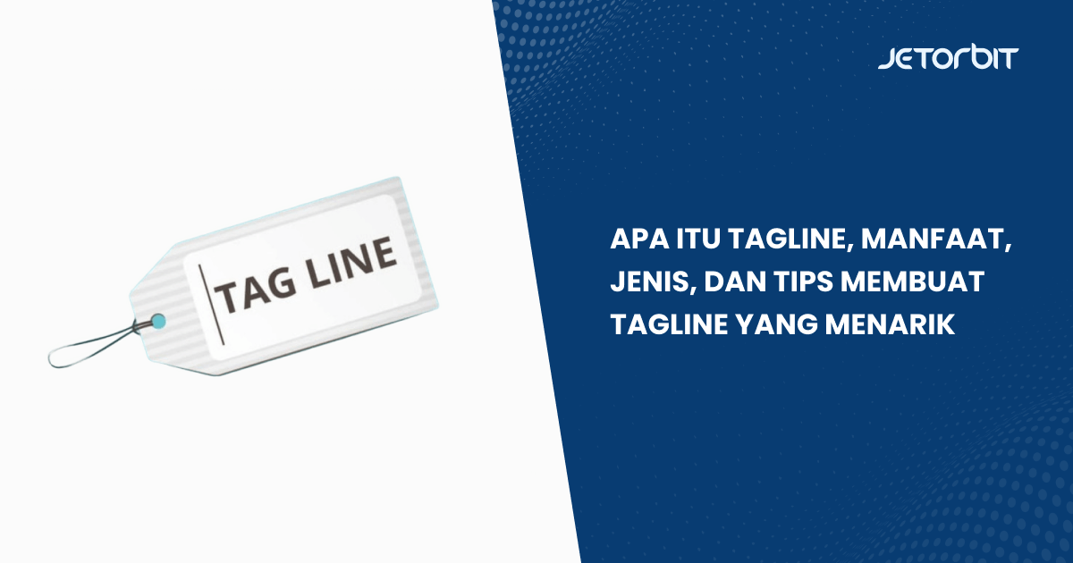 Apa Itu Tagline, Manfaat, Jenis, dan Tips Membuat Tagline yang Menarik