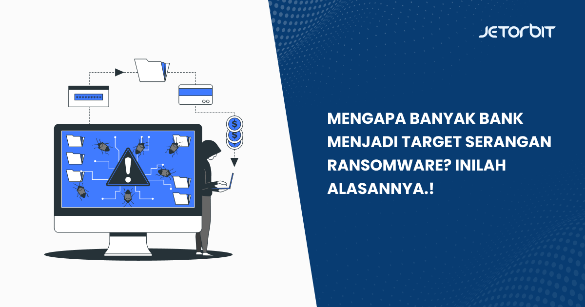 Mengapa Banyak Bank Menjadi Target Serangan Ransomware