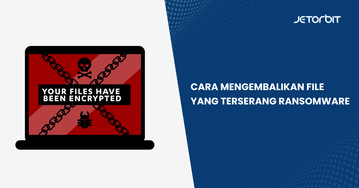 Cara Mengembalikan File yang Terserang Ransomware