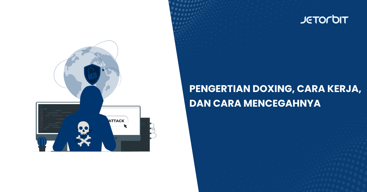 Pengertian Doxing, Cara Kerja, dan Cara Mencegahnya