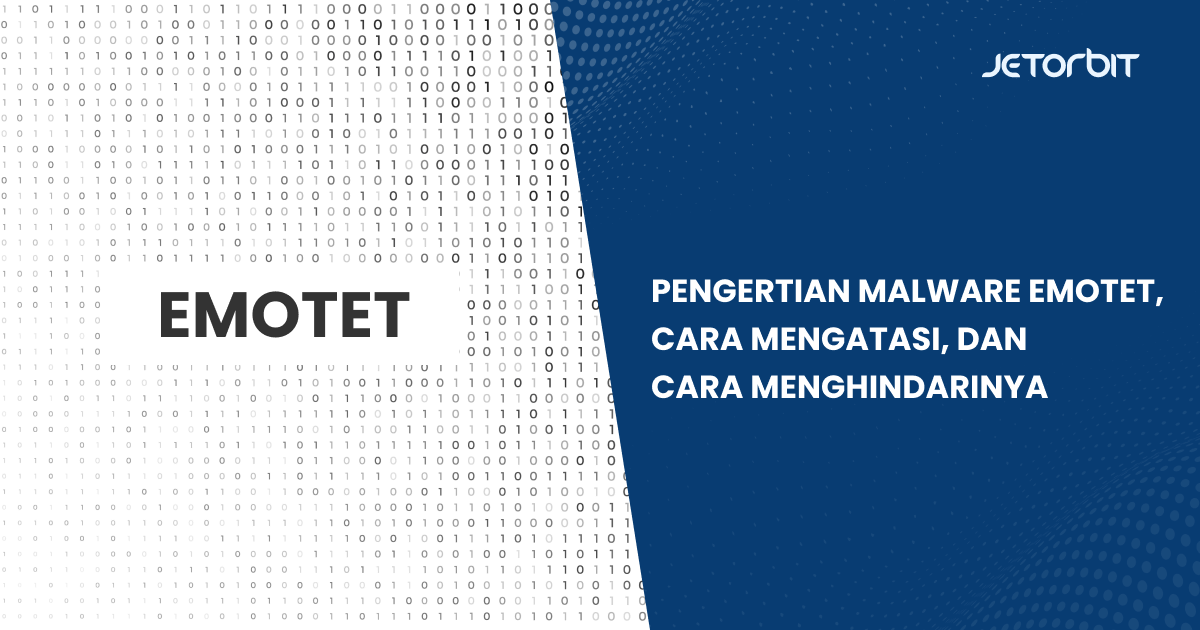 Apa Itu Malware Emotet, Cara Mengatasi, dan Cara Menghindarinya