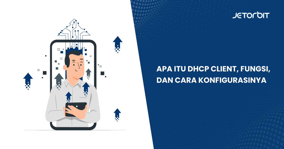 Apa Itu DHCP Client, Fungsi, dan Cara Konfigurasinya