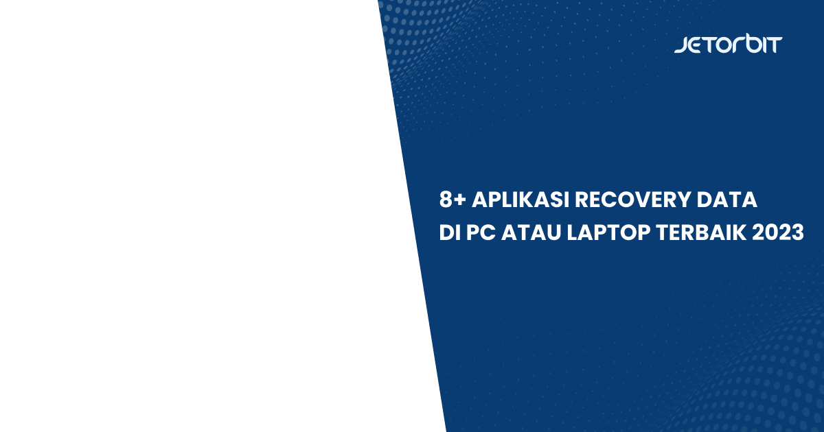 8+ Aplikasi Recovery Data di PC atau Laptop Terbaik 2023