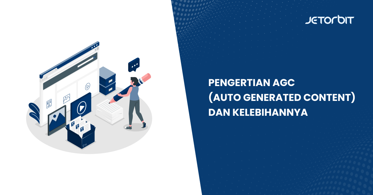 Pengertian AGC (Auto Generated Content) dan Kelebihannya