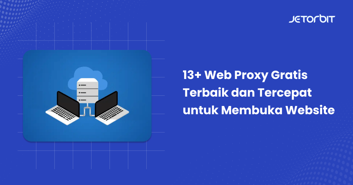 Web Proxy Gratis Terbaik dan Tercepat untuk Membuka Website