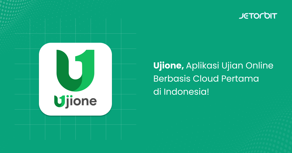 Ujione, Aplikasi Ujian Online Berbasis Cloud Pertama di Indonesia.!