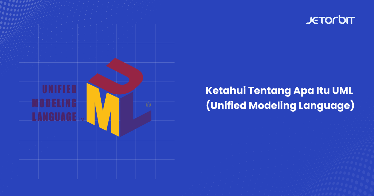 Ketahui tentang Apa Itu UML (Unified Modeling Language)