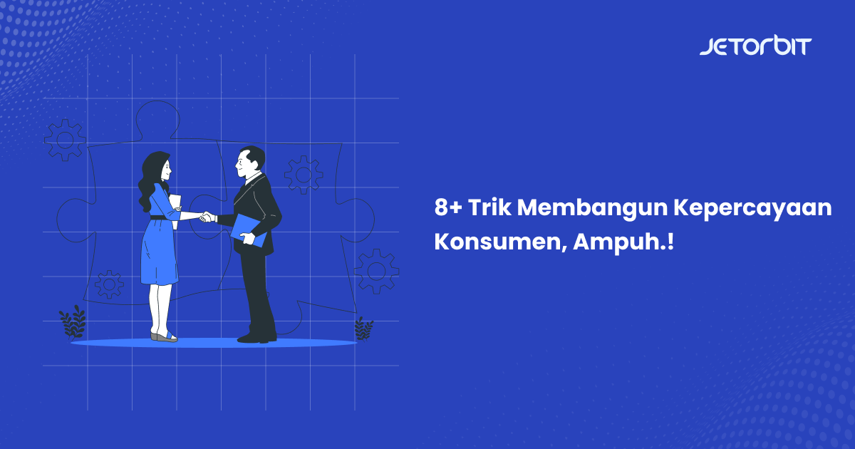 Trik Membangun Kepercayaan Konsumen