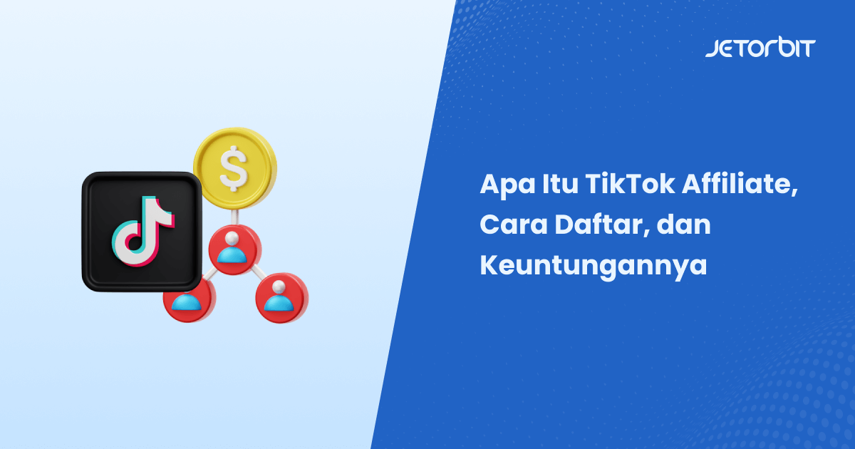 Apa Itu TikTok Affiliate, Cara Daftar, dan Keuntungannya