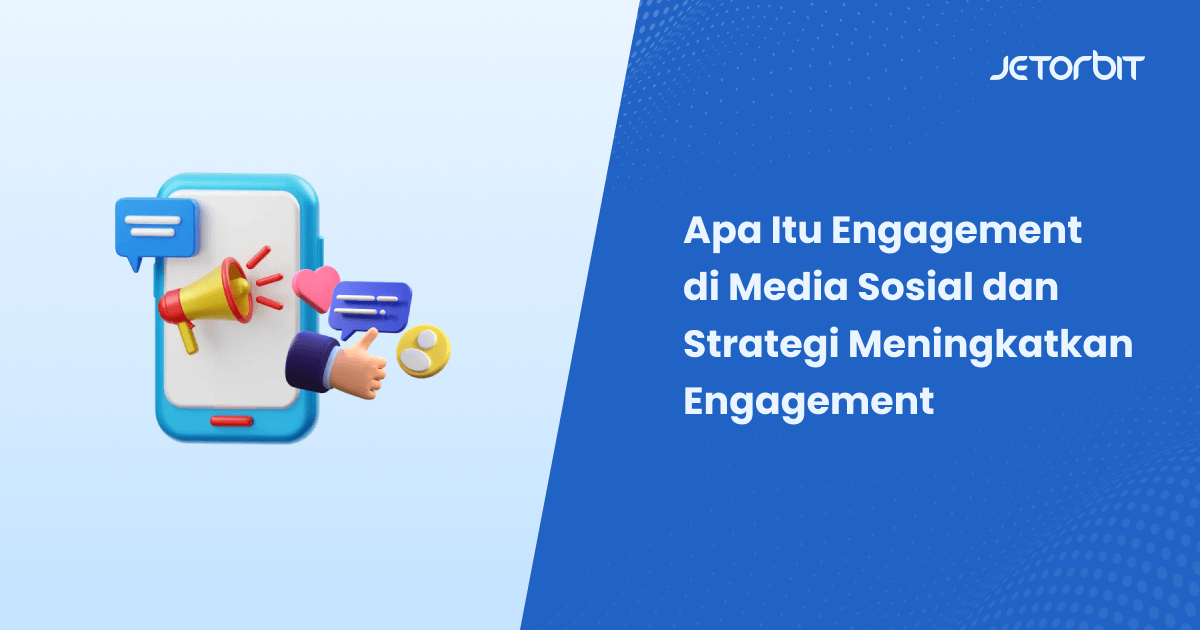 Apa Itu Engagement di Media Sosial dan Strategi Meningkatkan Engagement