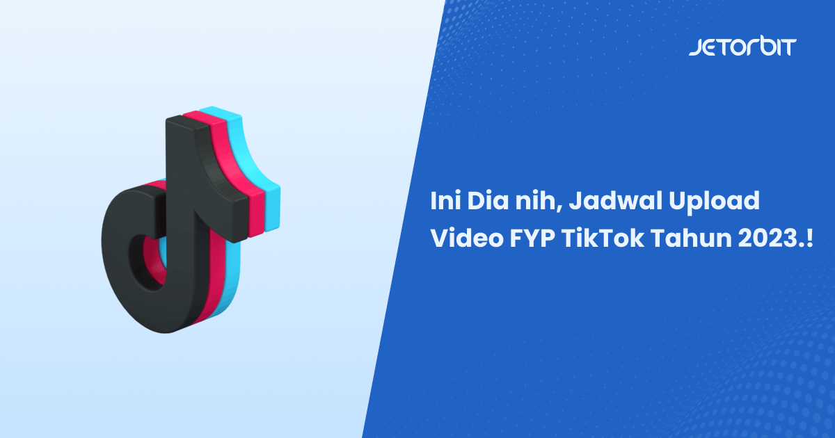 Jadwal Upload Video FYP TikTok Tahun