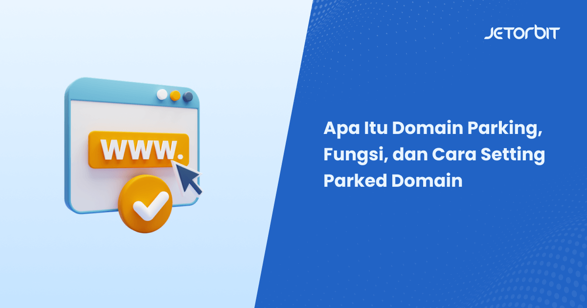 Apa Itu Domain Parking, Fungsi, dan Cara Setting Parked Domain