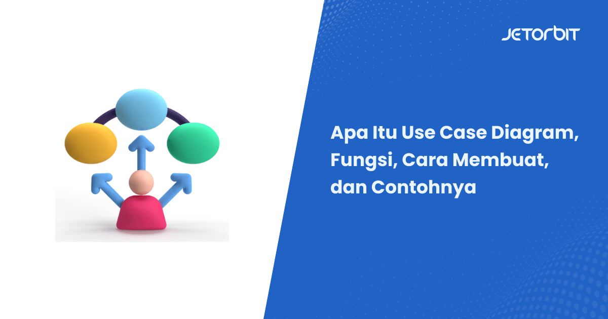 Apa Itu Use Case Diagram, Fungsi, Cara Membuat, dan Contohnya