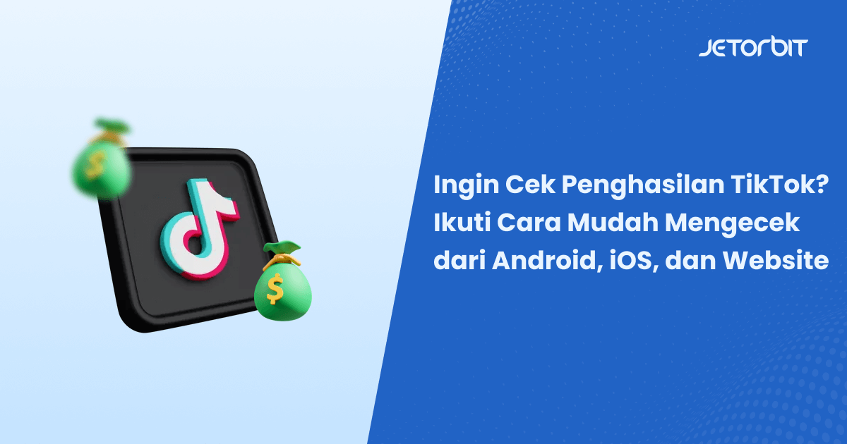 Ingin Cek Penghasilan TikTok? Ikuti Cara Mudah Mengecek dari Android, iOS, dan Website