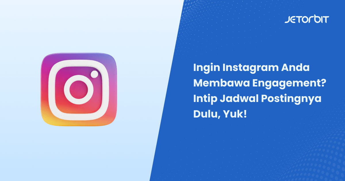 Ingin Instagram Anda Membawa Engagement? Intip Jadwal Postingnya Dulu, Yuk!