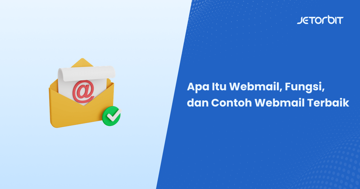 Apa Itu Webmail, Fungsi, dan Contoh Webmail Terbaik