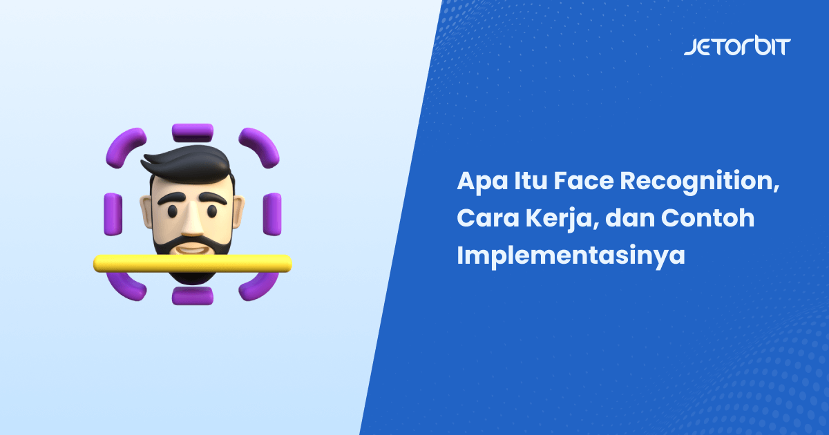 Apa Itu Face Recognition, Cara Kerja, dan Contoh Implementasinya