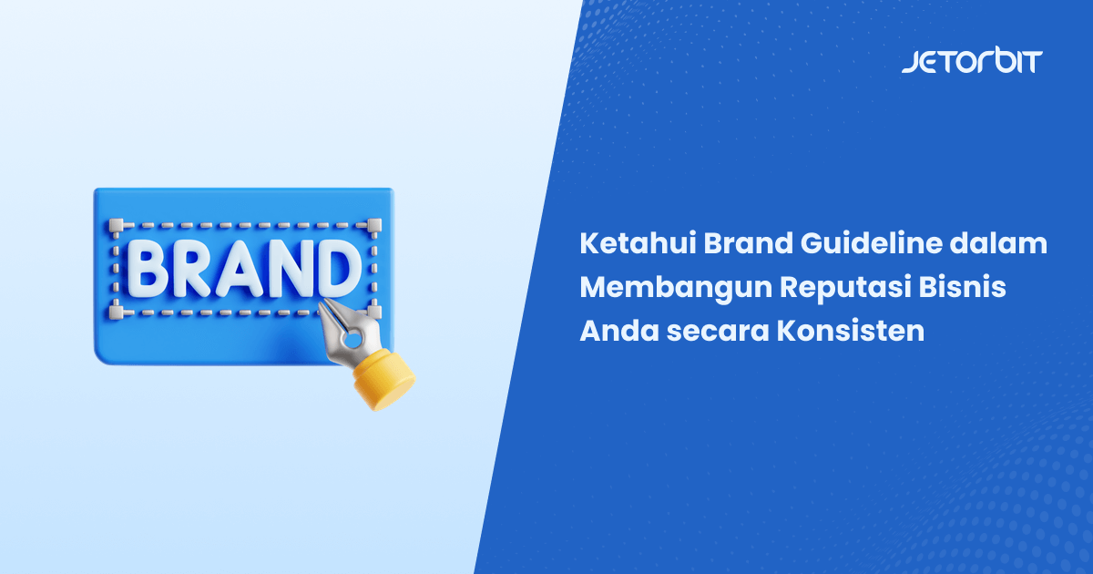 Ketahui Brand Guideline dalam Membangun Reputasi Bisnis Anda secara Konsisten