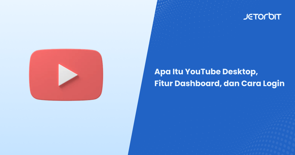 Fitur youtube desktop dashboard jetorbit blog