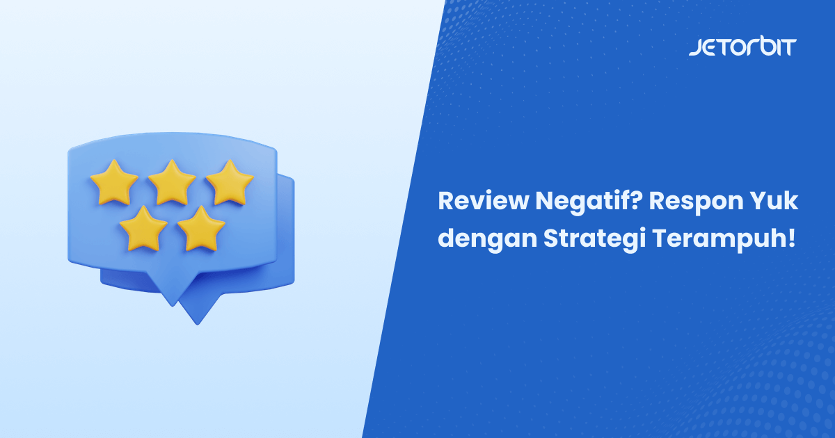 Review Negatif? Respon Yuk dengan Strategi Terampuh!