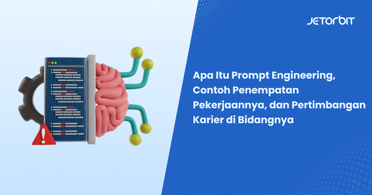 Apa Itu Prompt Engineering, Contoh Penempatan Pekerjaannya, dan Pertimbangan Karier di Bidangnya