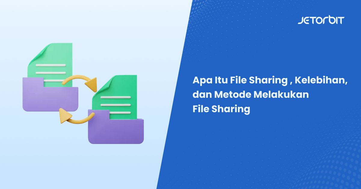 Apa Itu File Sharing, Kelebihan, dan Metode Melakukan File Sharing