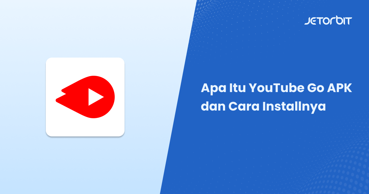 Apa Itu YouTube Go APK dan Cara Installnya