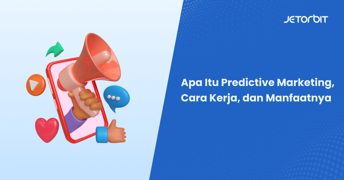 Apa Itu Predictive Marketing, Cara Kerja, dan Manfaatnya