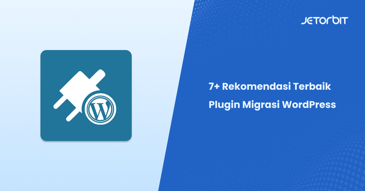 Rekomendasi Terbaik Plugin Migrasi WordPress