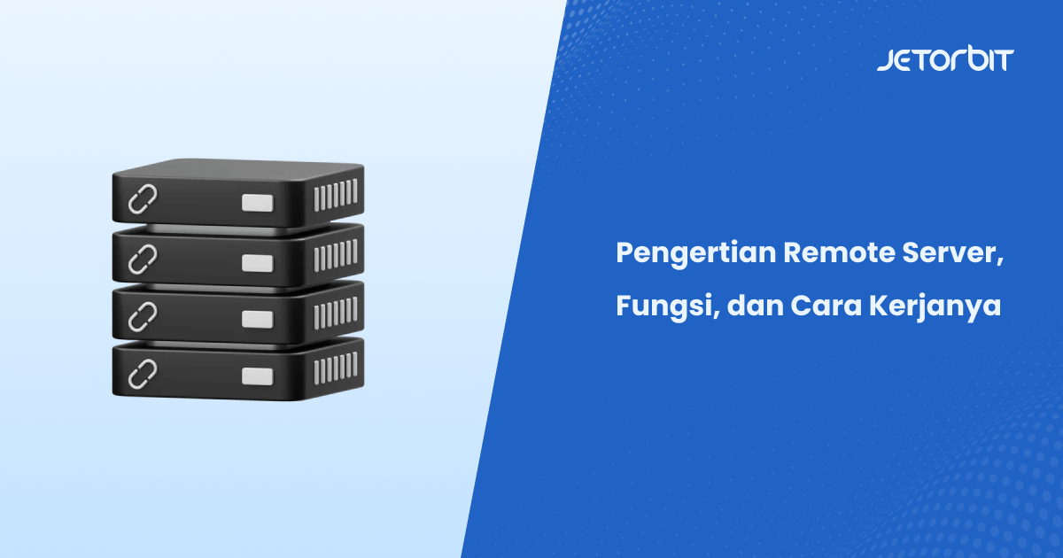 Pengertian Remote Server, Fungsi, dan Cara Kerjanya