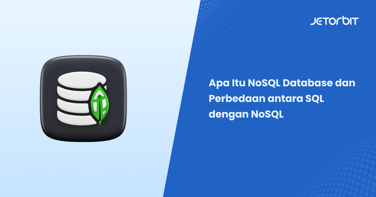 Apa Itu NoSQL Database dan Perbedaan antara NoSQL dengan SQL