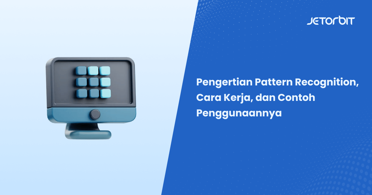 Pengertian Pattern Recognition, Cara Kerja, dan Contoh Penggunaannya