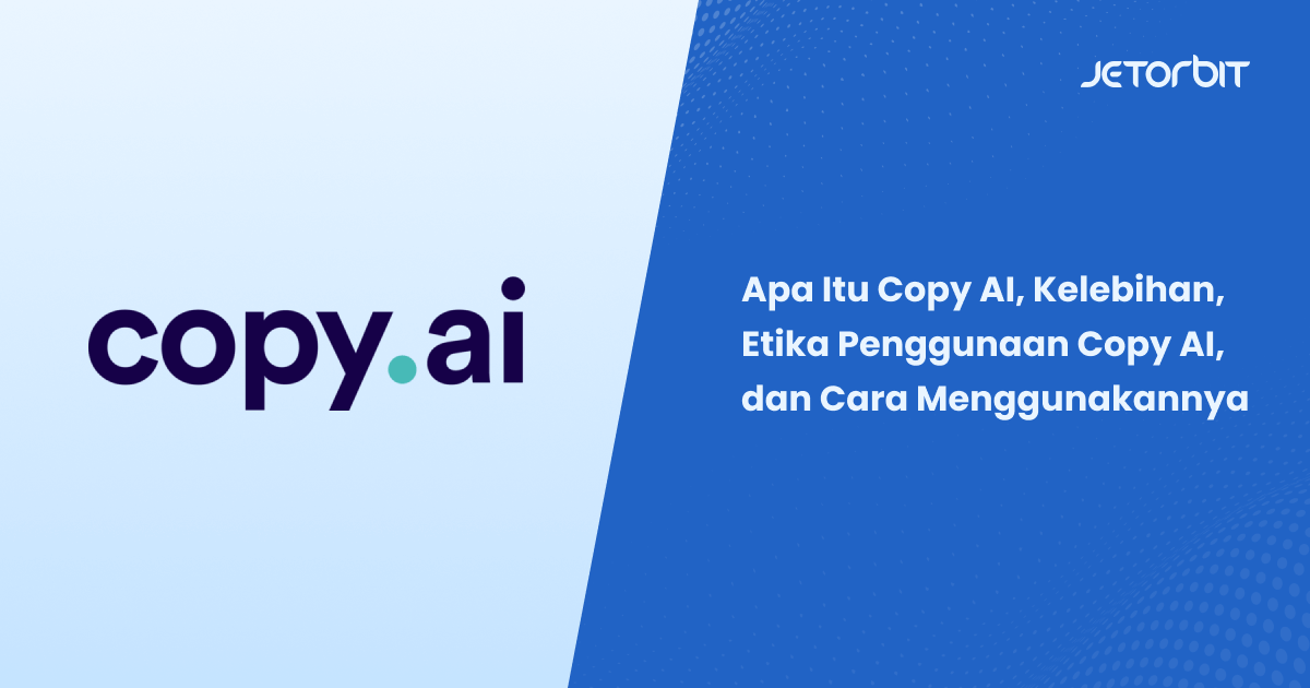 Apa Itu Copy AI, Kelebihan, Etika Penggunaan Copy AI, dan Cara Menggunakannya