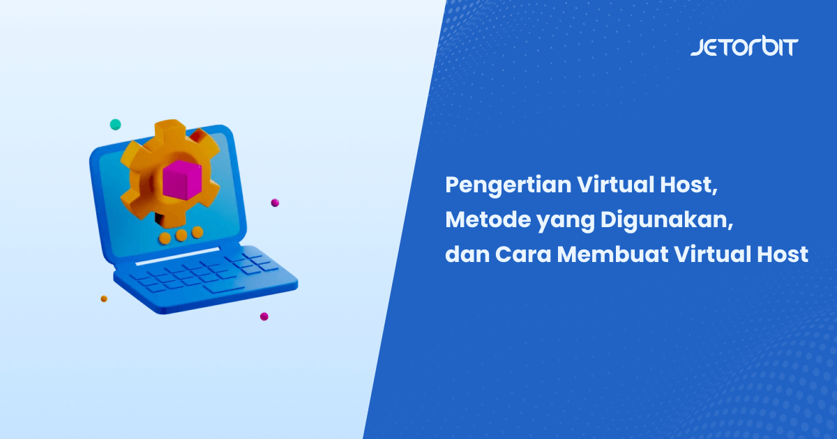 Pengertian Virtual Host, Metode yang Digunakan, dan Cara Membuat Virtual Host