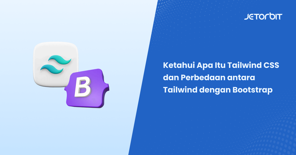 Ketahui Apa Itu Tailwind CSS dan Perbedaan antara Tailwind dengan Bootstrap