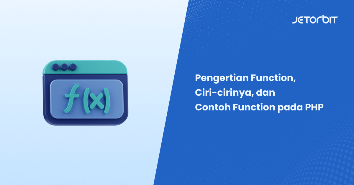 Pengertian Function, Ciri-cirinya, dan Contoh Function pada PHP