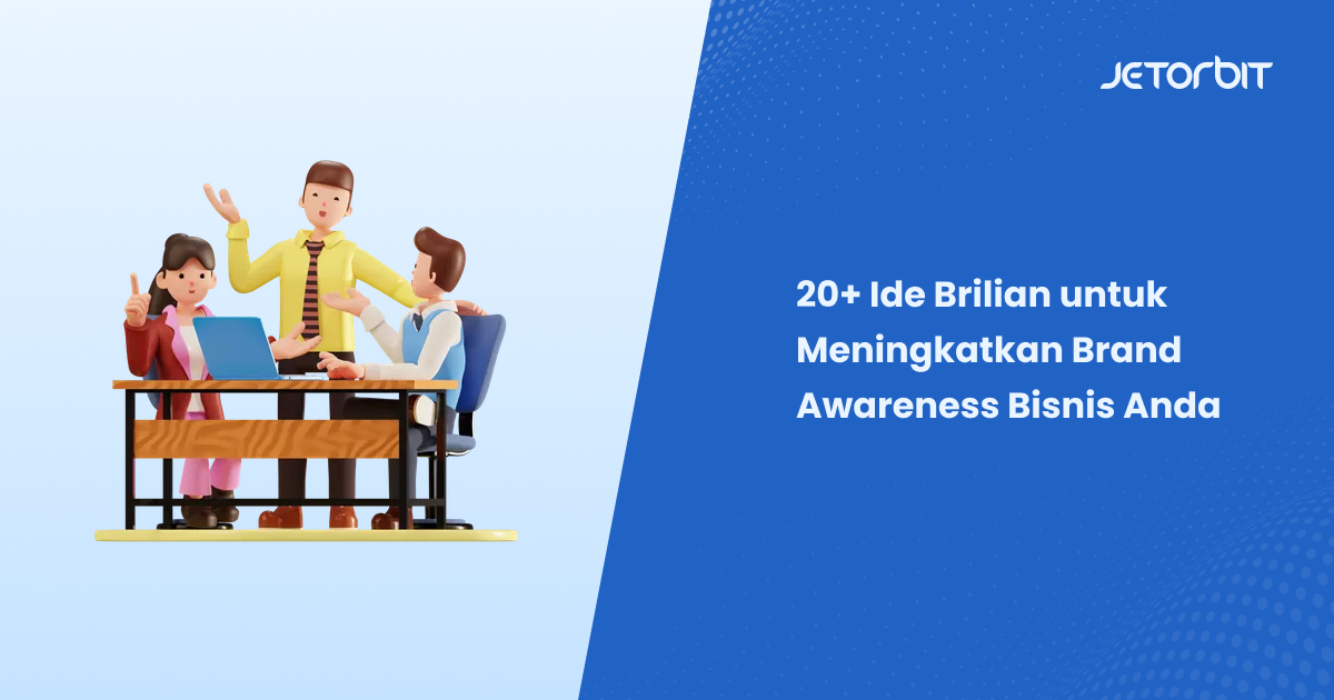 20+ Ide Brilian untuk Meningkatkan Brand Awareness Bisnis Anda